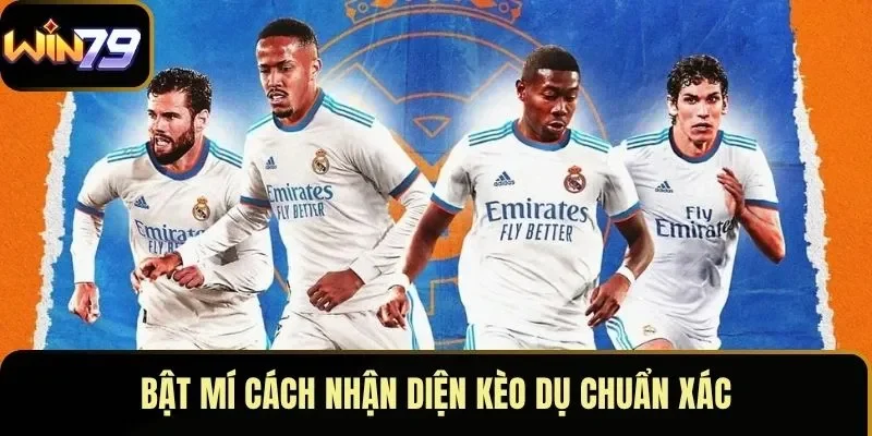 Bật  mí cách nhận diện kèo dụ chuẩn xác