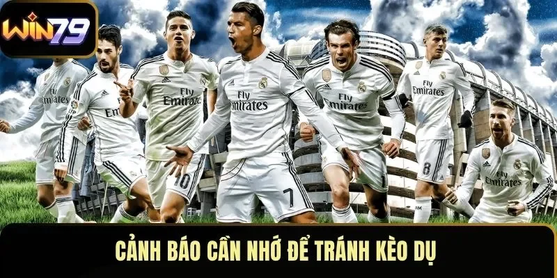 Cảnh báo cần nhớ để tránh kèo dụ 