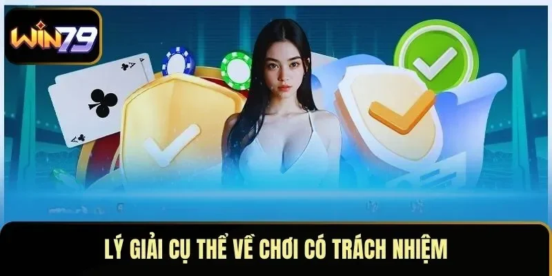 Lý giải cụ thể về chơi có trách nhiệm