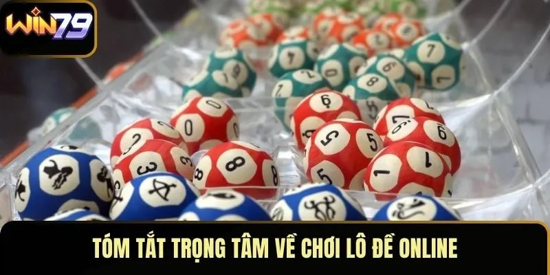 Tóm tắt trọng tâm về chơi lô đề online