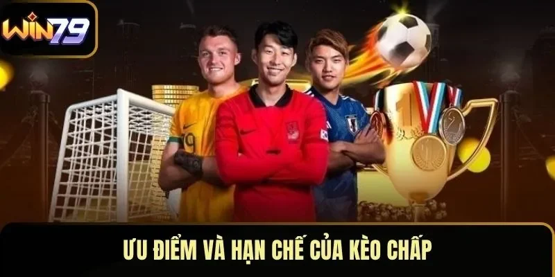 Ưu điểm và hạn chế của kèo chấp